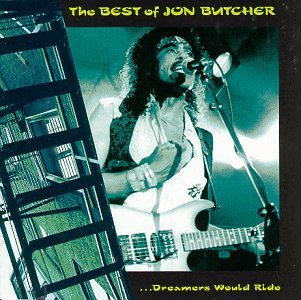 Jon Butcher - The Best of Jon Butcher: Dreamers Would Ride - Zortam Music