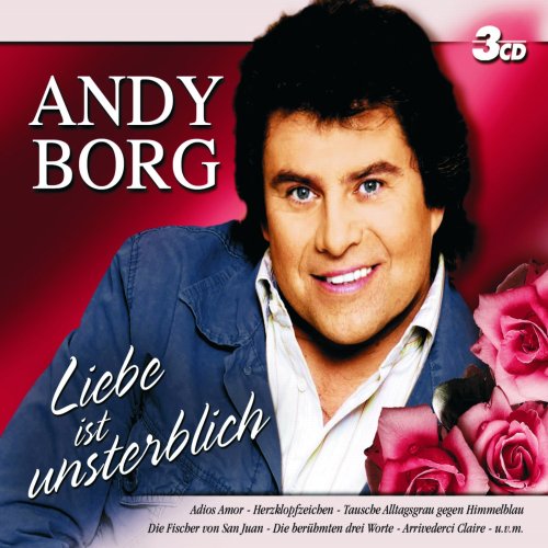 Andy Borg - Liebe Ist Unsterblich Lyrics - Zortam Music