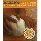 Baking with the St. Paul Bread Club: Recipes, Tips and Stories by Cake Baking