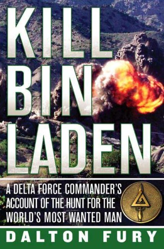 Kill Bin Laden: A Delta Force Commander's Account of the Hunt for the World's Most Wanted Man (Kindle Edition)