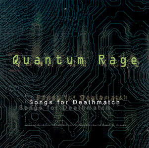 Quantum Rage - "Songs for Deathmatch"