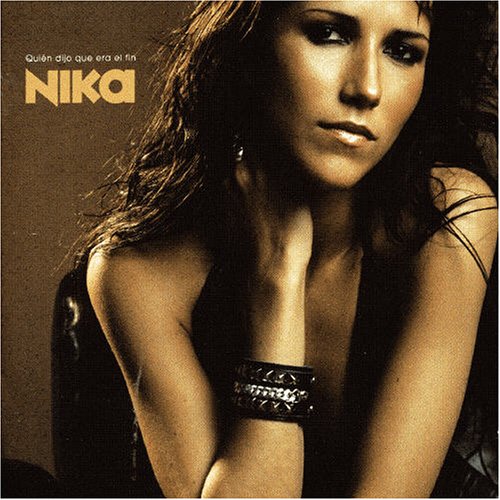 Nika - Quien dijo que era el fin - Zortam Music