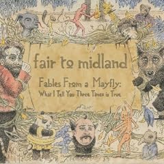 Fair To Midland - Fables From A Mayfly Fair To Midland - Fables From A Mayfly