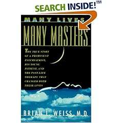Many Lives, Many Masters: The True Story of a Prominent Psychiatrist, His Young Patient, and the Past Life Therapy That Changed Both Their Lives