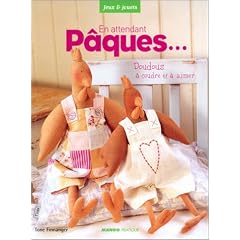 En attendant Pâques... : Doudous à coudre et à aimer